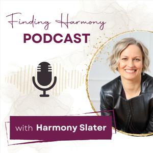 Finding Harmony Podcast by Harmony Slater