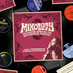 Mixology: The Mono/Stereo Mix Differences Podcast by Frederick French-Pounce