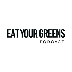 The Eat Your Greens Podcast