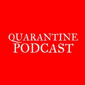 QUARANTINE PODCAST