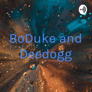 BoDuke and Deedogg