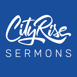 CityRise Sermons
