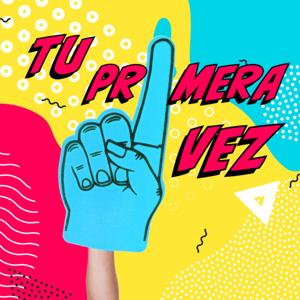 Tu Primera Vez