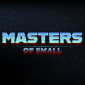 Masters Of Small