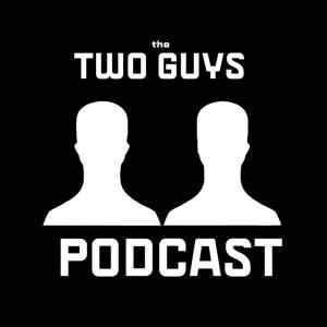 The Two Guys Podcast