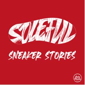 Soleful: Sneaker Stories by Soho Radio Originals