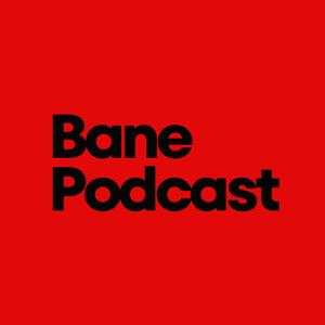 Bane Podcast