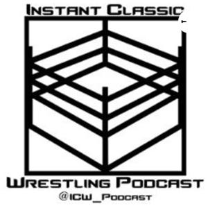 Instant Classic Wrestling Podcast