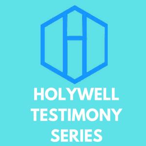 Holywell Testimony Series