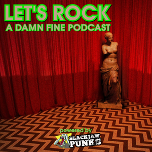 Let's Rock: A Damn Fine Podcast