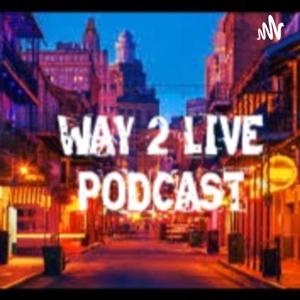 Way 2 Live Podcast