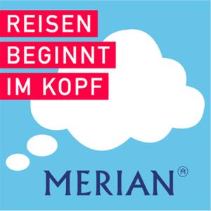 Reisen beginnt im Kopf - der MERIAN-Podcast