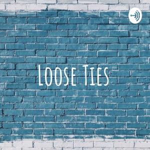 Loose Ties