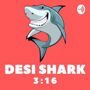 Desi Shark 3:16