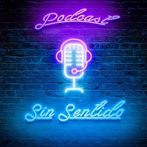 Sin Sentido Podcast