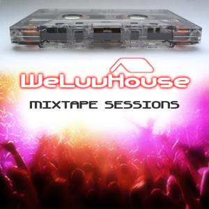 WeLuvHouse Podcast Mixtape Sessions