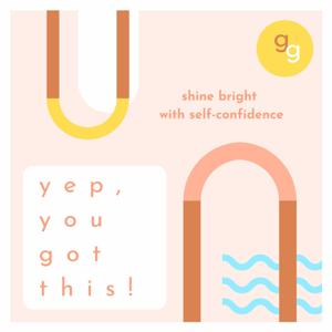 Yep, You Got This! -  Shine Bright with Self-Confidence