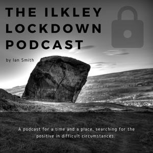 Ilkley Lockdown Podcast