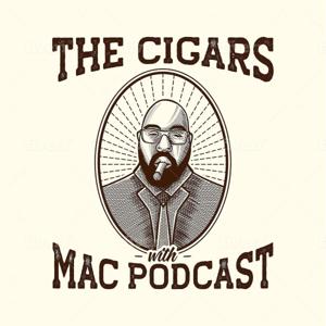 Cigars with Mac Podcast