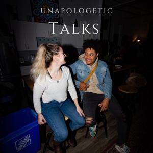 Unapologetic Talks