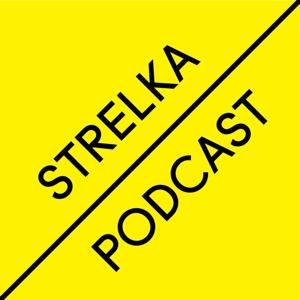 Strelka Podcast by Strelka Institute for Media, Architecture and Design