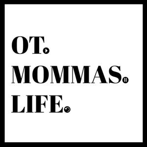 OT MOMMAS LIFE