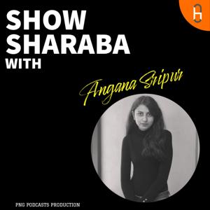 Show Sharaba with Angana Sripur