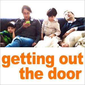 Getting Out the Door