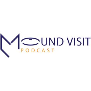 Mound Visit Podcast