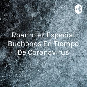 Roanroler Especial Buchones En Tiempo De Coronavirus