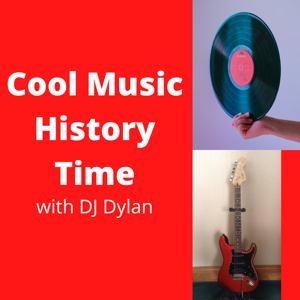 Cool Music History Time with DJ Dylan