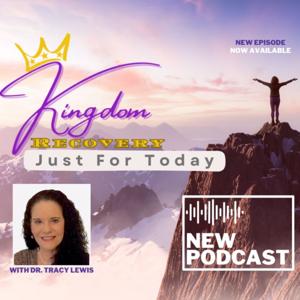 Kingdom Recovery ~ Just for Today with Dr. Tracy Lewis