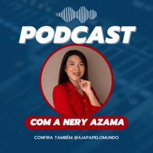 PODCASTS COM A NERY AZAMA