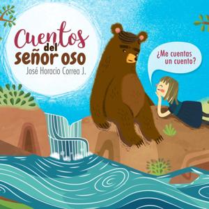 Cuentos del Señor Oso - José Horacio Correa Jaramillo