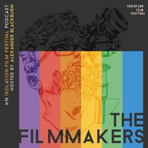 The Filmmakers - An Isolation Film Festival Podcast