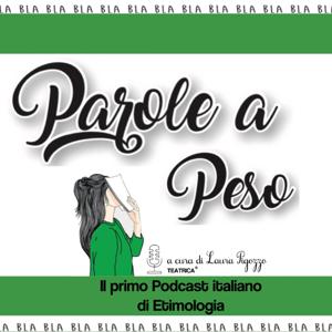 Parole a Peso - Pillole di etimologia italiana