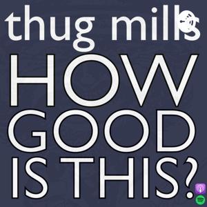 Thug Mills - How Good Is This?