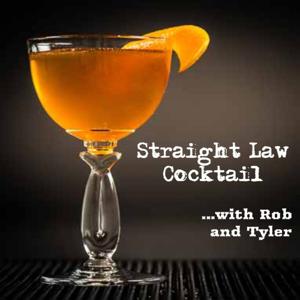 Straight Law Cocktail - with Rob and Tyler