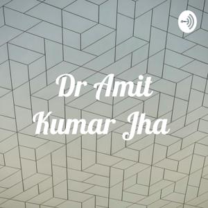 Dr Amit Kumar Jha