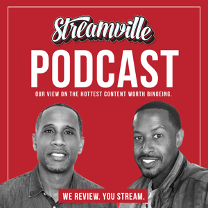 STREAMVILLE PODCAST: We Review. You Stream.