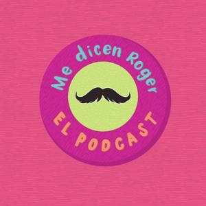 MeDicenRoger - El Podcast