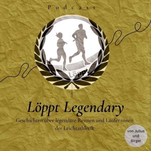 Löppt Legendary - Geschichten über legendäre Rennen und Läufer:innen der Leichtathletik