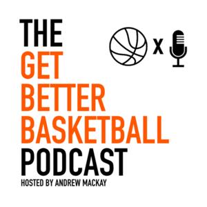 Get Better Basketball Podcast