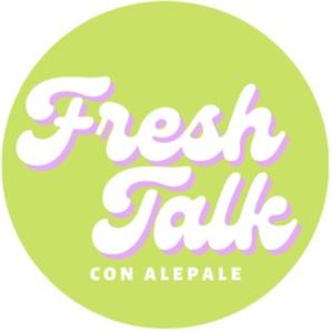 Fresh Talk con AlePale