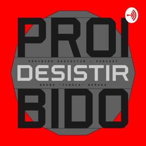 PROIBIDO DESISTIR PODCAST