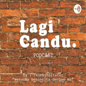 Lagi Candu Podcast