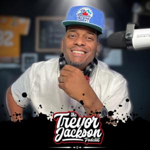 The Trevor Jackson Podcast