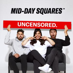 Mid-Day Squares - UNCENSORED!