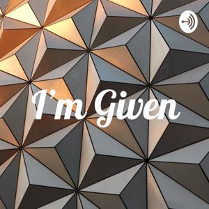 I'm Given