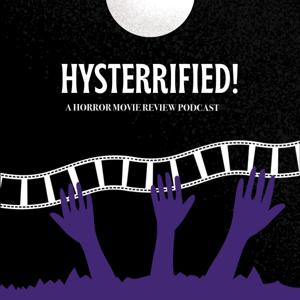 Hysterrified! - A Horror Movie Review Podcast